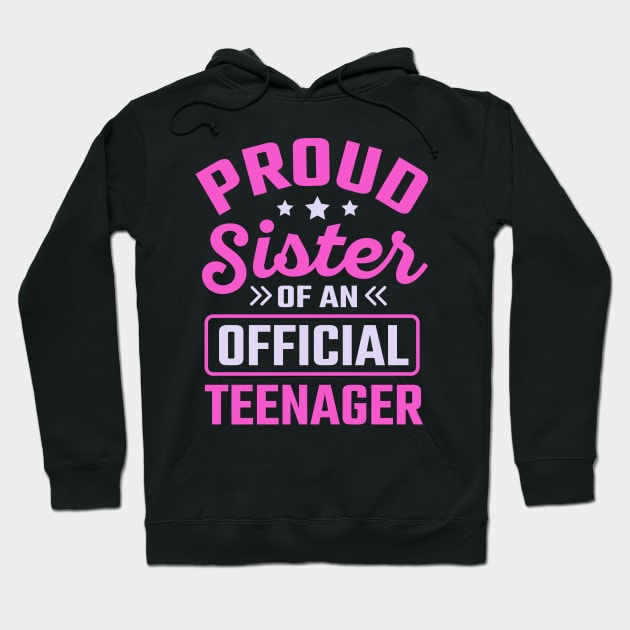 Proud Sister Of An Official Teenager Hoodie by TheDesignDepot